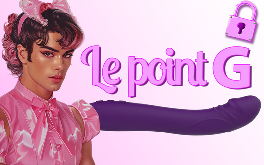 Trouver et Stimuler son Point G : Le Guide Ultime pour les Sissies