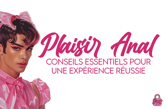 Plaisir anal : conseils essentiels pour une expérience réussie