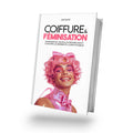 Coiffure & Féminisation : entretenir ses cheveux, en prendre soin, les différentes coupes possibles, disponible sur le sissyshop