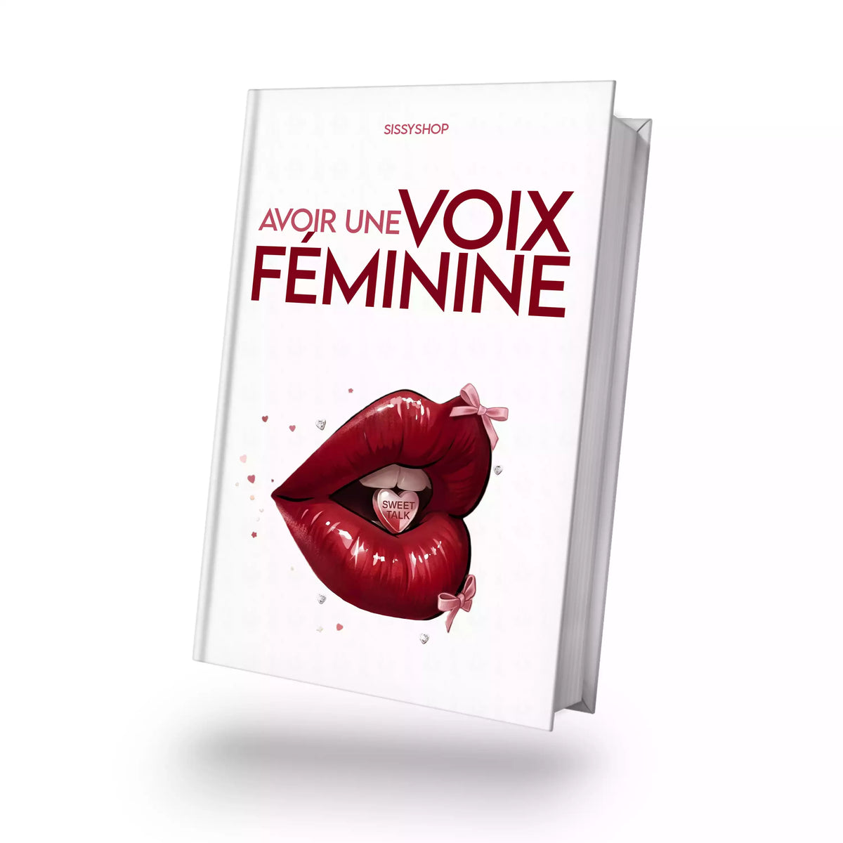 Couverture du livre numérique Avoir une voix féminine illustrée de lèvres rouges sensuelles avec bonbon en cœur Sweet Talk, le guide parfait pour votre féminisation et sissification sur sissyshop.