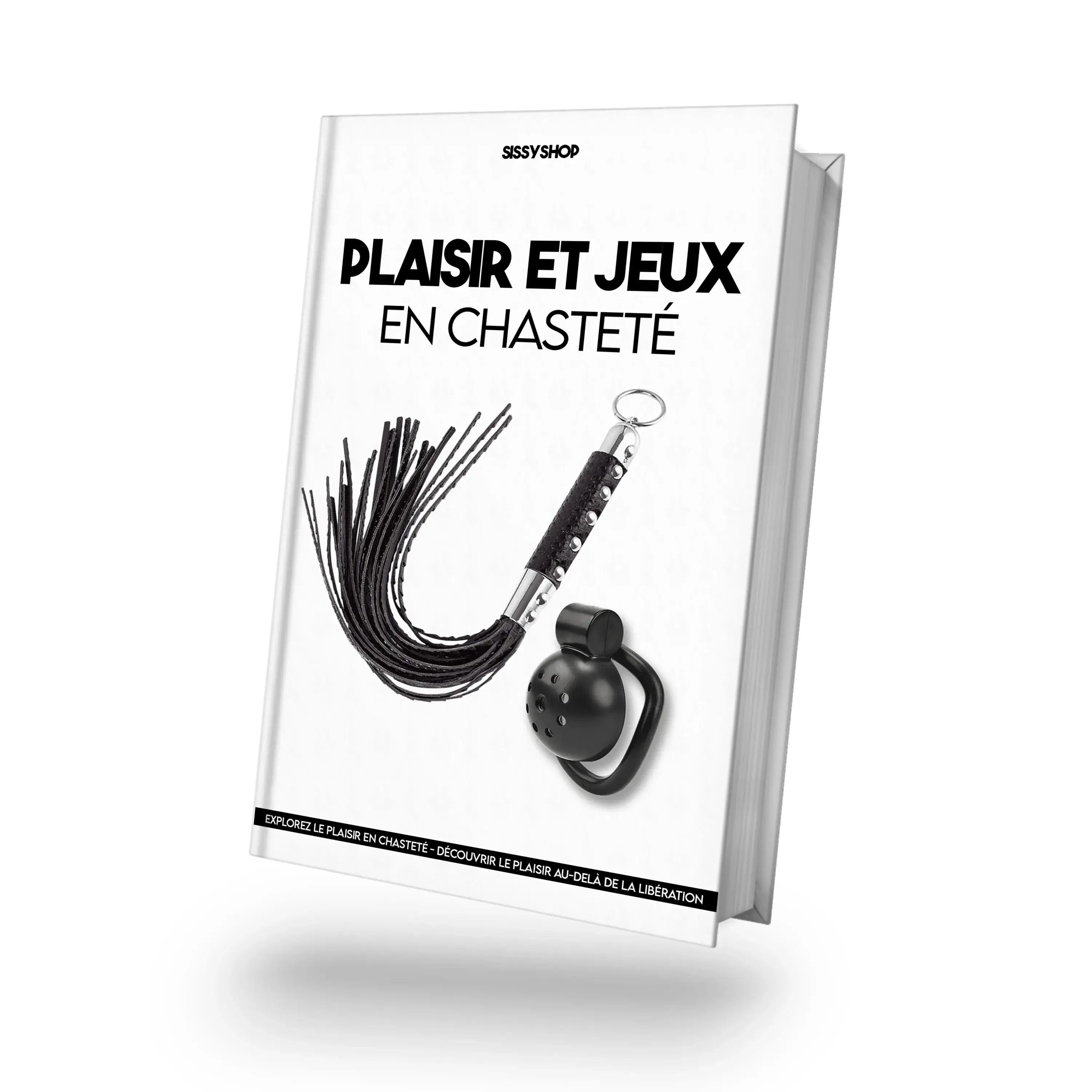 visuel de l'ebook plaisir et jeux en chasteté, on y voit le mockup de l'ebook proposé par le sissyshop avec dessus, un fouet et une cage de chasteté