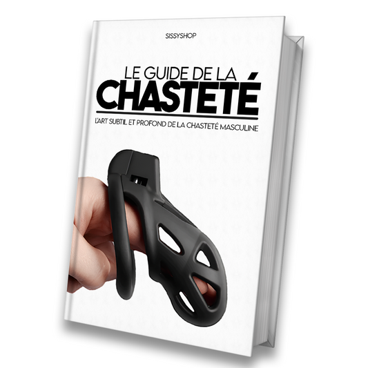 Le guide de la chasteté : Apprendre à choisir sa cage, la mettre et surtout la garder longtemps